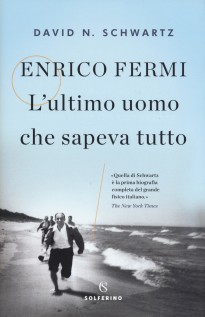 ENRICO FERMI L'UOMO CHE SAPEVA TUTTO