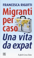 MIGRANTI PER CASO UNA VITA DA EXPAT