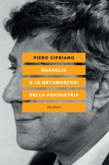 BASAGLIA E LE METAMORFOSI DELLA PSICHIAT