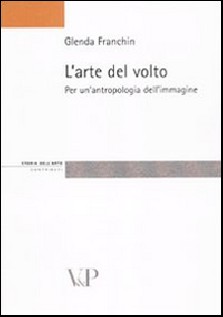 ARTE DEL VOLTO PER UN'ANTROPOLOGIA DELL
