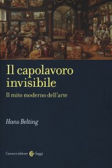 CAPOLAVORO INVISIBILE IL MITO MODERNO D