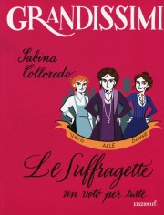 SUFFRAGETTE UN VOTO PER TUTTE (LE)