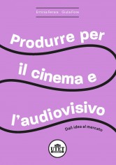 PRODURRE PER IL CINEMA E PER L'AUDIOVISI