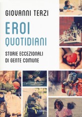 EROI QUOTIDIANI STORIE ECCEZIONALI DI G