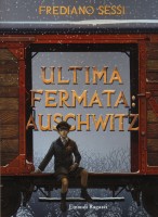 ULTIMA FERMATA: AUSCHWITZ STORIA DI UN