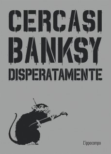 CERCASI BANKSY DISPERATAMENTE