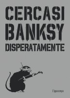 CERCASI BANKSY DISPERATAMENTE