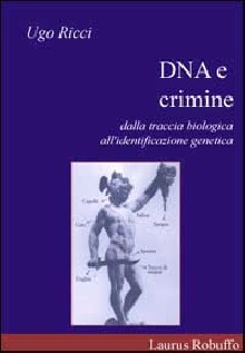 DNA E CRIMINE DALLA TRACCIA BIOLOGICA A