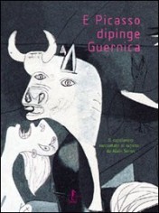 E PICASSO DIPINGE GUERNICA EDIZ ILLUST