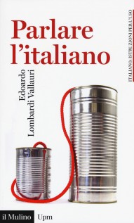 PARLARE L'ITALIANO COME USARE MEGLIO LA