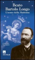 Beato Bartolo Longo. L'uomo della Madonna