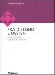 Disegno e design. Temi, forme, codici, esperienze
