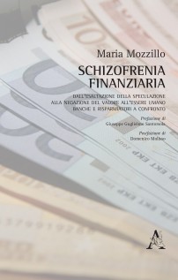 Schizofrenia finanziaria. Dall'esaltazione della speculazione alla negazione del valore all'essere umano. Banche e rispa