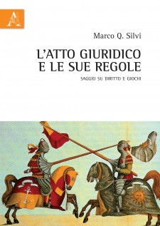 L\'atto giuridico e le sue regole Saggio su diritto e giochi