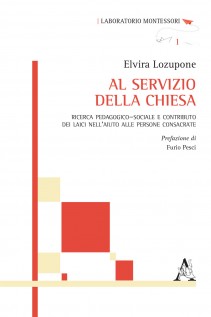 Al servizio della Chiesa Ricerca pedagogico sociale e contributo dei laici nell\'aiuto alle persone consacrate