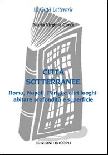 CITTA SOTTERRANEE ROMA PARIGI NAPOLI