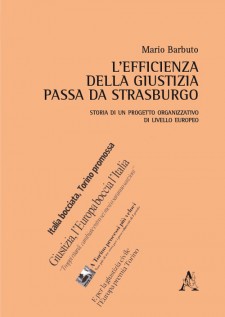 L\'efficienza della giustizia passa da Strasburgo Storia di un progetto organizzativo di livello europeo