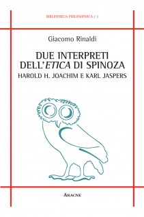 Due interpreti dell\'Etica di Spinoza: Harold H Joachim e Karl Jaspers