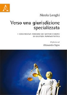 Verso una giurisdizione specializzata I convergenti percorsi dei sistemi europei di giustizia amministrativa