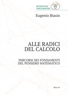 Alle radici del calcolo Percorsi nei fondamenti del pensiero matematico