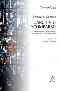 L\'archivio scomparso La documentazione per la storia del Ministero delle Corporazioni