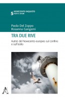 Tra due rive Autrici del Novecento europeo sul confino e sull\'esilio