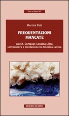 FREQUENTAZIONI MANCATE WALSH CORTAZAR