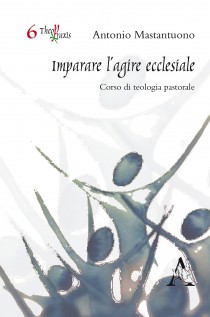 Imparare l\'agire ecclesiale Corso di teologia pastorale