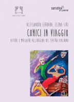 Comici in viaggio Attori e maschere all\'origine del teatro italiano