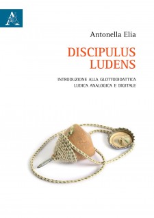 Discipulus ludens Introduzione alla glottodidattica ludica analogica e digitale