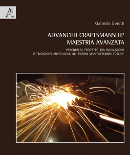 Advanced craftmanship Maestria avanzata Percorsi di progetto tra innovazione e tradizione artigianale nei sistemi manifa