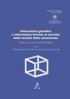 Informatica giuridica e informatica forense al servizio della società della conoscenza. Scritti in onore di Cesare Maiol