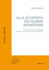 Alla scoperta dei numeri infinitesimi. Lezioni di analisi...
