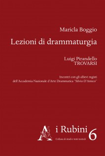 Lezioni di drammaturgia. Luigi Pirandello, «Trovarsi». Incontri con gli allievi registi dell'Accademia Nazionale d'Arte 