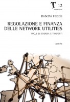 Regolazione e finanza delle network utilities. Focus su energia e trasporti