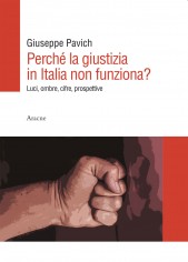 Perché la giustizia in Italia non funziona? Luci, ombre,...