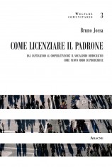Come licenziare il padrone. Dal capitalismo al...