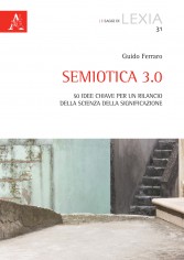 Semiotica 3.0. 50 idee chiave per un rilancio della...