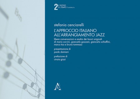 L'approccio italiano all'arrangiamento jazz. Libere conversazioni e analisi dei lavori originali di Mario Corvini, Gianc
