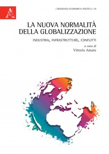 La nuova normalità della globalizzazione. Industria, infrastrutture, conflitti