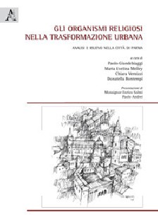 Gli organismi religiosi nella trasformazione urbana. Analisi e rilievo nella città di Parma