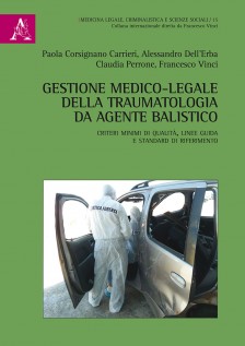 Gestione medico-legale della traumatologia da agente balistico. Criteri minimi di qualità, linee guida e standard di rif