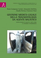 Gestione medico-legale della traumatologia da agente balistico. Criteri minimi di qualità, linee guida e standard di rif