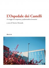 L'Ospedale dei Castelli. Un viaggio tra competenze,...
