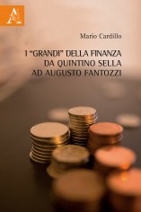 I «grandi» della finanza da Quintino Sella ad Augusto...