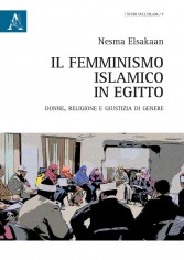 Il femminismo islamico in Egitto. Donne, religione e...