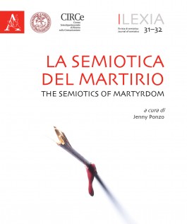 Lexia. Rivista di semiotica. Vol. 31-32: La semiotica del martirio-The semiotics of martyrdom