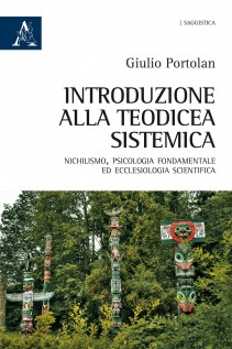 Introduzione alla teodicea sistemica. Nichilismo, psicologia fondamentale ed ecclesiologia scientifica