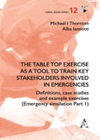 The table top exercise as a tool to train key stakeholders involved in emergencies. Definitions, case studies and exampl