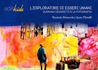 L'esploratore di esseri umani. Gusmano Casaretti e la...